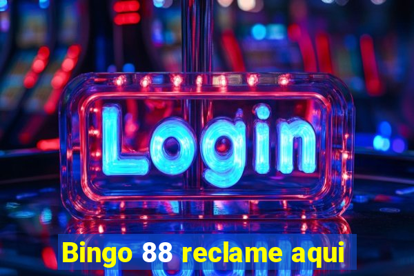 Bingo 88 reclame aqui